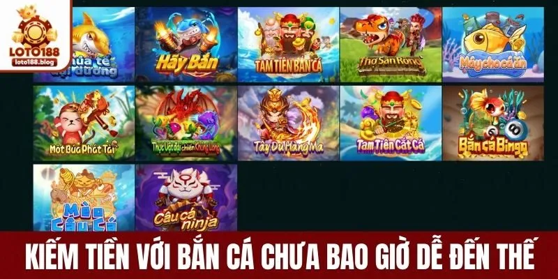 Kiếm tiền với Bắn cá chưa bao giờ dễ đến thế 
